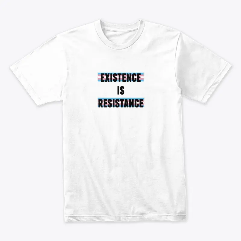 Existence is Resistance