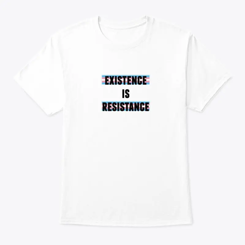 Existence is Resistance