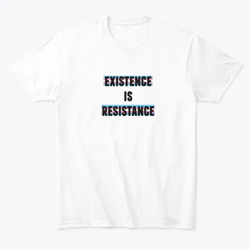 Existence is Resistance