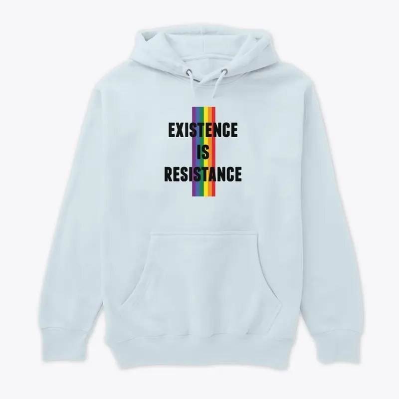 PRIDE: EXISTENCE IS RESISTANCE